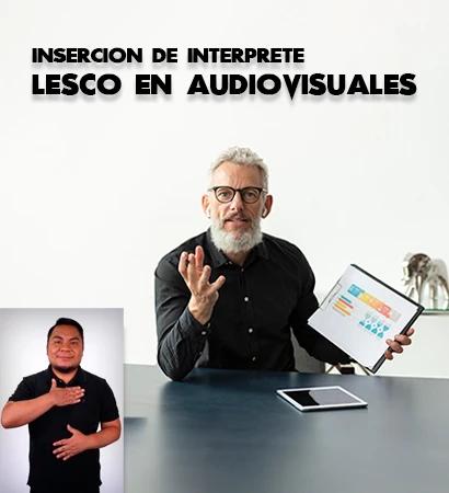 Inserción de intérprete LESCO en audiovisuales